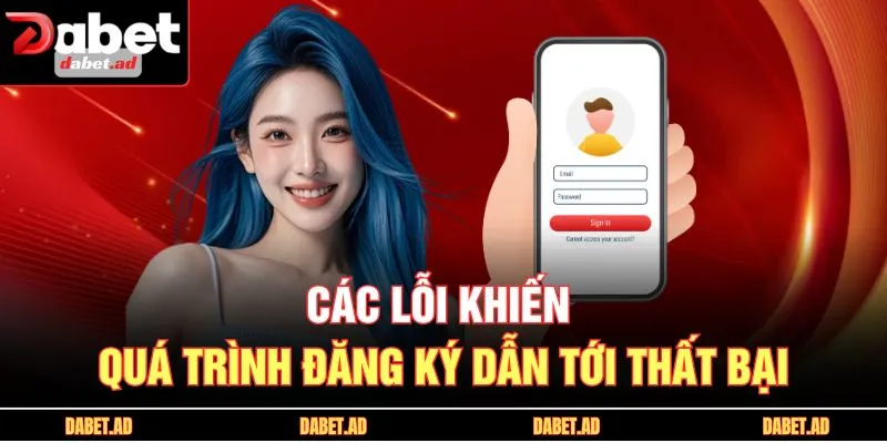 Các lỗi khiến quá trình đăng ký dẫn tới thất bại