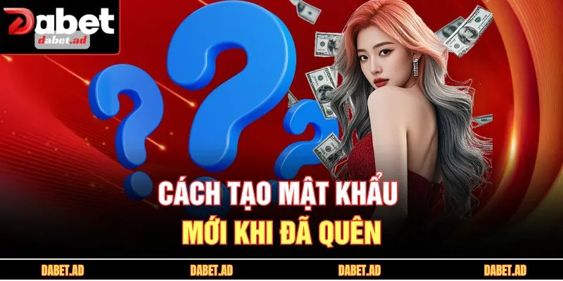 Cách tạo mật khẩu mới khi đã quên
