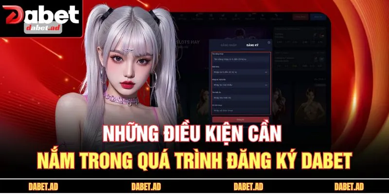 Những điều kiện cần nắm trong quá trình đăng ký DABET 