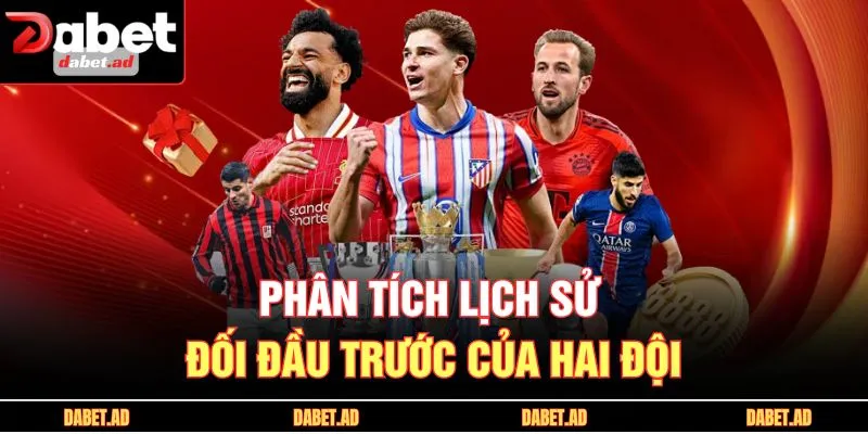 Phân tích lịch sử đối đầu trước của hai đội