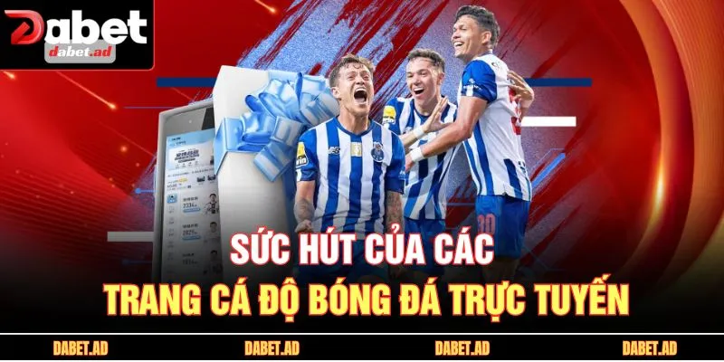 Sức hút của các trang cá độ bóng đá trực tuyến